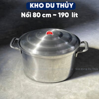 Nồi nhôm to size lớn 80 cm dung tích 190 lít phù hợp làm nồi nấu đám tiệc, nồi nấu quán ăn - NỒI NHÔM CẮT NẮP MÔ THL 80