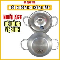 Nồi nhôm xi Thanh Hiền Cao Cấp nhiều size kèm nắp nấu thức ăn nấu canh tiện lợi - dụng cụ nhà bếp VIVA