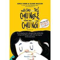 Nói Sao Cho Trẻ Chịu Nghe, Nghe Sao Cho Trẻ Chịu Nói Tái Bản