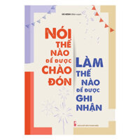 Nói Thế Nào Để Được Chào Đón, Làm Thế Nào Để Được Ghi Nhận