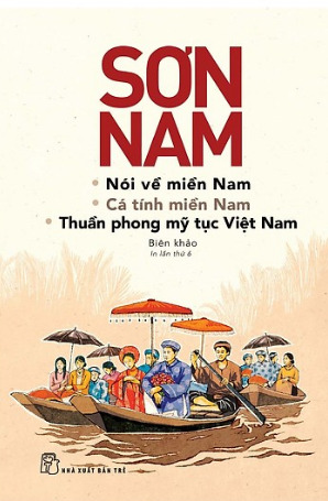 Nói về miền Nam - Cá tính miền Nam - Thuần phong mỹ tục Việt Nam - Sơn Nam