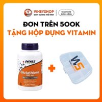 Now Glutathione 500mg (60 viên - 120 viên) - Viên uống hỗ trợ sức khỏe - WHEYSHOP VN