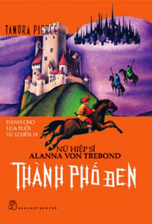 Nữ hiệp sĩ Alanna Von Trebond: Thành phố đen - Tamora Pierce