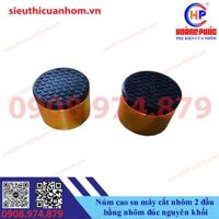 Núm cao su máy cắt nhôm 2 đầu bằng nhôm đúc nguyên khối