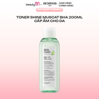 Nước Cân Bằng BHA Skinfood Dưỡng Ẩm Shine Muscat BHA Toner 200ml