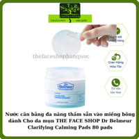 Nước cân bằng đa năng thấm sẵn vào miếng bông dành Cho da mụn THE FACE SHOP Dr Belmeur Clarifying Calming Pads 80 pads