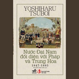 Nước Đại Nam đối diện với Pháp và Trung Hoa - Yoshiharu Tsuboi