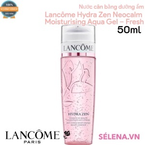 Nước hoa hồng dưỡng ẩm Lancôme Hydra Zen Neocalm Aqua Gel 200ml