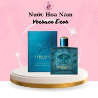 Nước Hoa Nam Versace Eros bản EDT dung tích 100ml (Dầu thơm) nam tính lưu hương lâu hương thơm quyến rũ NH026