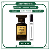 Nước hoa Tom Ford Tobacco Vanille EDP- Mùi hương của sự trưởng thành, Sang trọng, bí ẩn và thu hút 10ml chiết chính hãng
