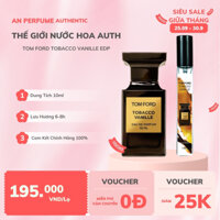 Nước hoa Unisex Tom Ford Tobacco Vanille EDP chiết 10ml - Nước hoa nam nữ Bí ẩn & cuốn hút