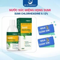 NƯỚC SÚC MIỆNG HỌNG SUMI - Diệt khuẩn vùng khoang miệng Chlorhexidine 0.12% - 250ml