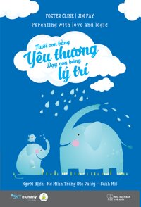 Nuôi Con Bằng Yêu Thương - Dạy Con Bằng Lý Trí