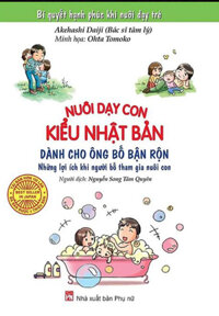 Nuôi Dạy Con Kiểu Nhật Bản Dành Cho Ông Bố Bận Rộn