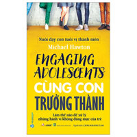 Nuôi Dạy Con Tuổi Vị Thành Niên - Cùng Con Trưởng Thành