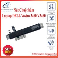 Nút Chuột bấm Laptop DELL Vostro 3460 V3460
