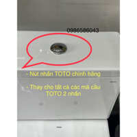 Nút nhấn TOTO thay cho tất cả các bàn cầu 2 nhấn TOTO thay:C300,C320,C945,C325,C838,818,C948, C735, C769,660- hàng ch