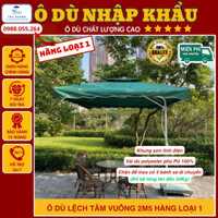 Ô lệch tâm vuông 2m5 NHẬP KHẨU, giá rẻ nhất thị trường, áo dù phủ PU 100% chống nước tuyệt đối