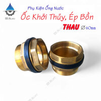 Ốc Khởi Thủy, Ốc Ép Bồn, Ốc Xiết Bồn (Thau) phi 60mm. Loại Tốt