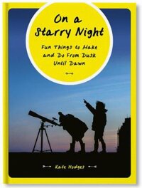 On a Starry Night  Fun Things to Make and Do From Dusk Until Dawn