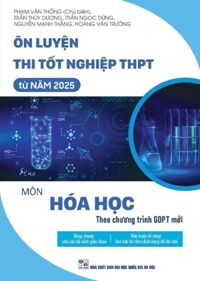 Ôn Luyện Thi Tốt Nghiệp THPT Từ Năm 2025 Môn Hóa Học (Theo Chương Trình GDPT Mới)