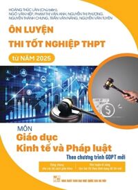 Ôn Luyện Thi Tốt Nghiệp THPT Từ Năm 2025 Môn Giáo Dục Kinh Tế Và Pháp Luật (Theo Chương Trình GDPT Mới)