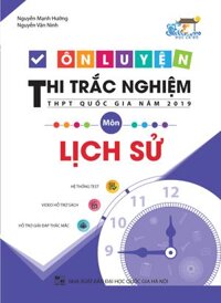 Ôn Luyện Thi Trắc Nghiệm THPT Quốc Gia Năm 2019 Môn Lịch Sử