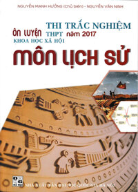 Ôn Luyện Thi Trắc Nghiệm THPT Năm 2017 KHXH Môn Lịch Sử