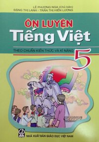 Ôn luyện Tiếng Việt theo chuẩn kiến thức và kĩ năng lớp 5