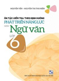 Ôn Tập, Kiếm Tra Theo Định Hướng Phát Triển Năng Lực Ngữ Văn Lớp 6