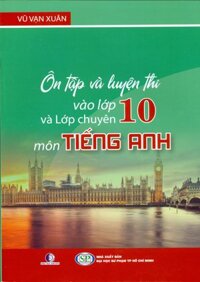 Ôn Tập Và Luyện Thi Vào Lớp 10 Và Lớp Chuyên Môn Tiếng Anh