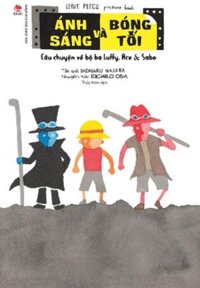 One Piece Picture Book - Ánh sáng và Bóng tối Câu chuyện về bộ ba Luffy, Ace &amp; Sabo