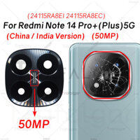 Ống kính kính kính Camera sau cho Xiaomi Redmi Note 14 Pro + Plus 5G 50MP Phiên bản Ấn Độ và Trung Quốc 24115RA8EI 24115RA8EC Thay thế