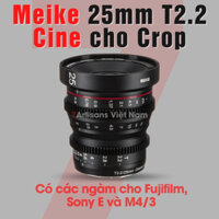 Ống Kính Meike 25mm T2.2 Cine Lens cho M4/3 Olympus/Panasonic/Lumix/BlackMagic , Sony và Fujifilm