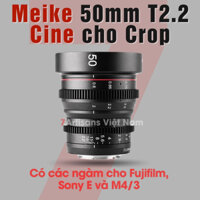 Ống Kính Meike 50mm T2.2 Cine Lens cho M4/3 Olympus/Panasonic/Lumix/BlackMagic , Sony và Fujifilm