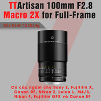 Ống kính TTArtisan 100mm F2.8 Macro 2X cho Full-Frame Sony E/FE, Fujifilm FX/GFX, Nikon Z/F, Canon R/EF, Leica L, M43