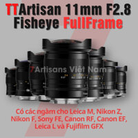 Ống kính TTArtisan 11mm F2.8 Fisheye Lens Full-Frame cho Sony FE, Nikon Z/F, Canon RF/EF, Leica M, Leica L, Fujifilm GFX
