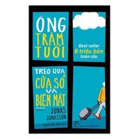 Ông Trăm Tuổi Trèo Qua Cửa Sổ Và Biến Mất