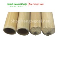 Ống tre - ống trúc  hút mụn, ống lớn