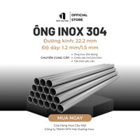Ống tròn inox 304, phi 22,2 độ dày 1,5ly, chiều dài 6m (1,5 mét x 4 cây)