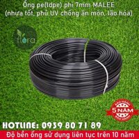 Ống tưới cây pe 7mm Malee Thái Lan (ống tốt Phủ UV chống ăn mòn, lão hóa)(bảo hành 5 năm)(Mua lẻ 3.5k/mét, 100m 300k, 200mét 500k)