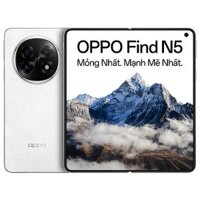OPPO Find N5 5G (16GB | 512GB) Chính Hãng Cũ Like New 99% - Fullbox Đầy Đủ