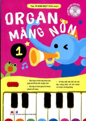 Organ măng non: Mỗi tuần một bài học (Phần 1) - Cù Minh Nhật (biên soạn)