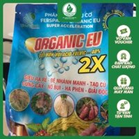 Organic EU - 2X  HẠ PHÈN - CẢI TẠO ĐẤT BẠC MÀU - BỔ SUNG CHẤT HỮU CƠ HUMIC, FULVIC CHO ĐẤT TRỒNG