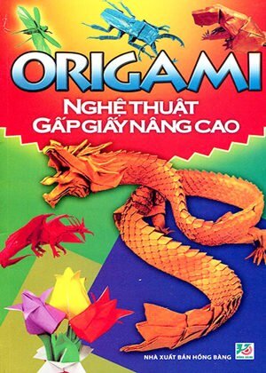 Origami nghệ thuật gấp giấy nâng cao