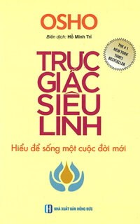 Osho - Trực Giác Siêu Linh - Hiểu Để Sống Một Cuộc Đời Mới