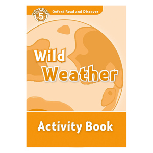 Oxford Read and Discover 5 Wild Weather