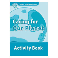 Oxford Read and Discover 6 Caring For Our Planet Activity Book