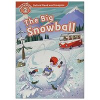 Oxford Read And Imagine Level 2 The Big Snowball