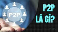 P2P là gì? Giải thích công nghệ P2P trong camera quan sát – Ưu điểm & Cách hoạt động